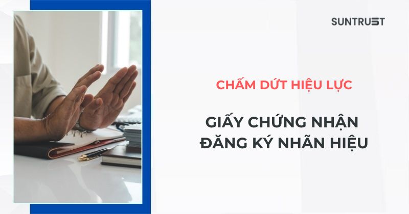 Các trường hợp chấm dứt hiệu lực Giấy chứng nhận đăng ký nhãn hiệu