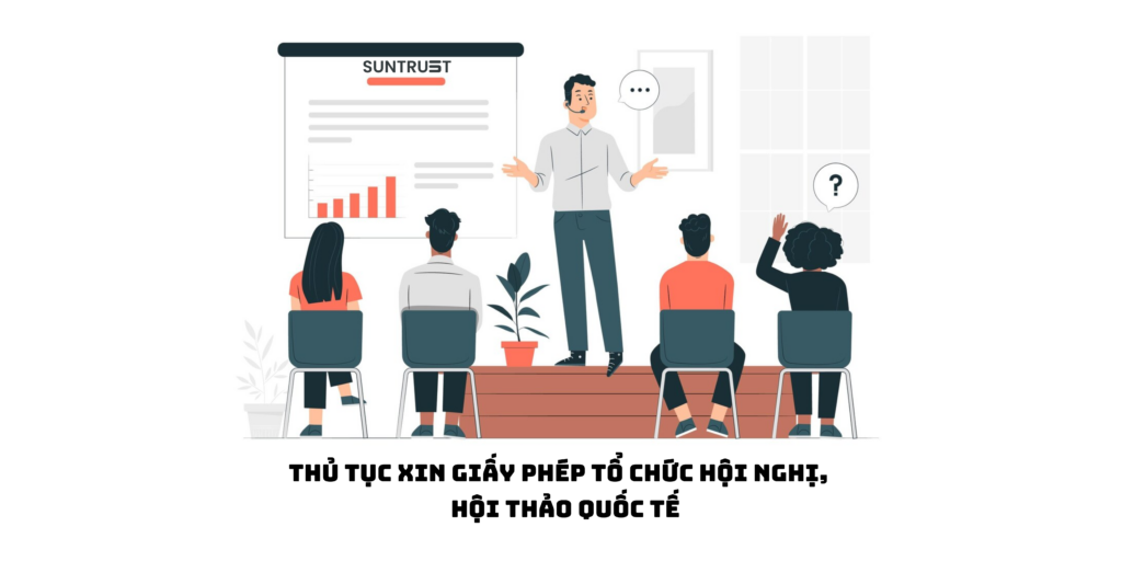 Thủ tục xin giấy phép tổ chức hội nghị, hội thảo quốc tế tại Hà Nội