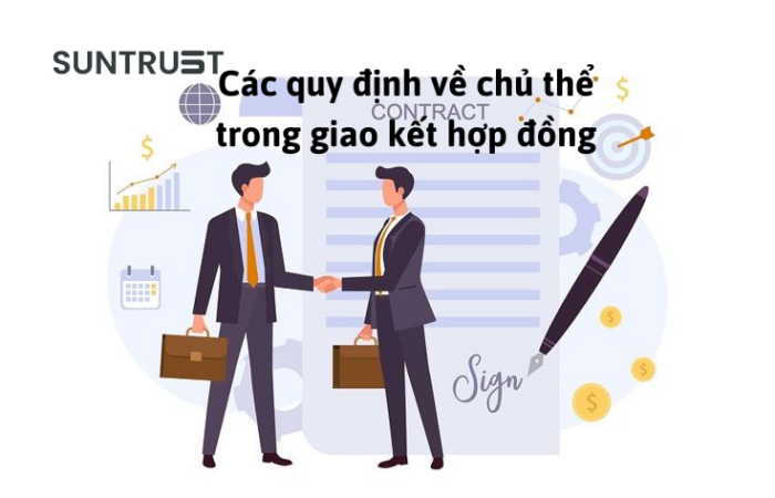 Các quy định về chủ thể trong giao kết hợp đồng