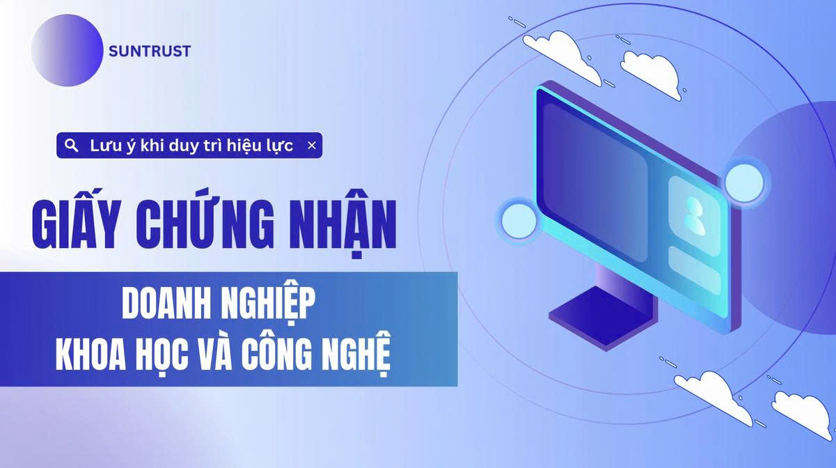 Duy trì hiệu lực Giấy chứng nhận Doanh nghiệp khoa học và công nghệ