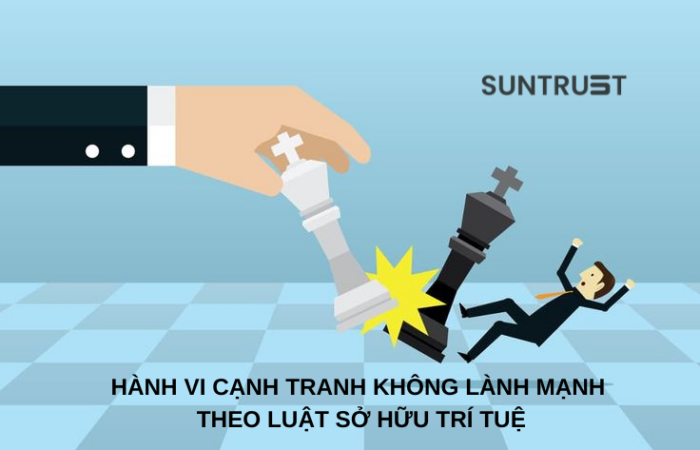 Hành vi cạnh tranh không lành mạnh theo Luật Sở hữu trí tuệ