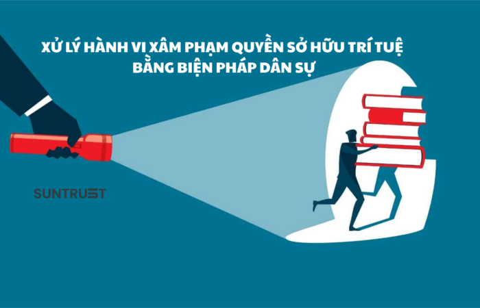 XỬ LÝ HÀNH VI XÂM PHẠM QUYỀN SỞ HỮU TRÍ TUỆ BẰNG BIỆN PHÁP DÂN SỰ