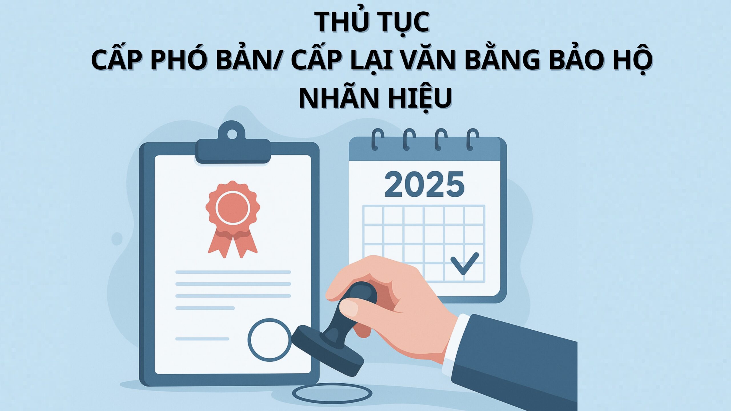 Thủ tục cấp phó bản/ cấp lại văn bằng bảo hộ năm 2025