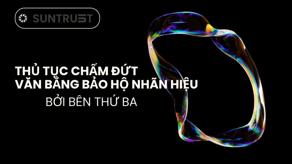Thủ tục chấm dứt hiệu lực văn bằng bảo hộ nhãn hiệu bởi bên thứ ba