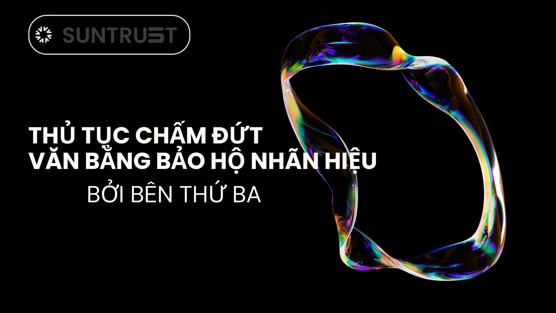 Thủ tục chấm dứt hiệu lực văn bằng bảo hộ nhãn hiệu bởi bên thứ ba