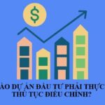 Khi nào Dự án đầu tư phải thực hiện thủ tục điều chỉnh
