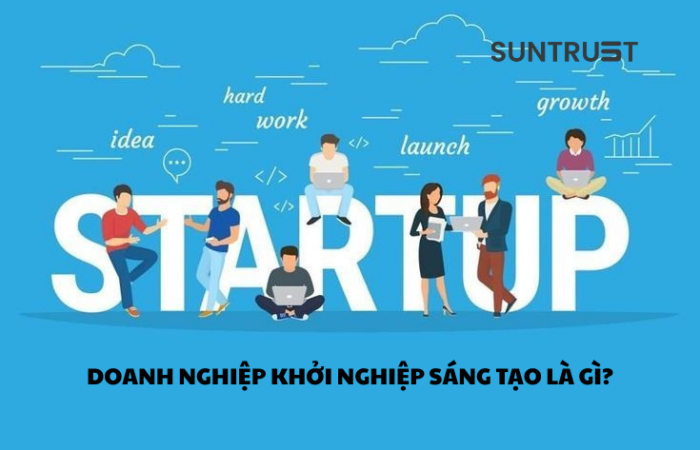 Doanh nghiệp khởi nghiệp sáng tạo là gì Doanh nghiệp khởi nghiệp sáng tạo là gì
