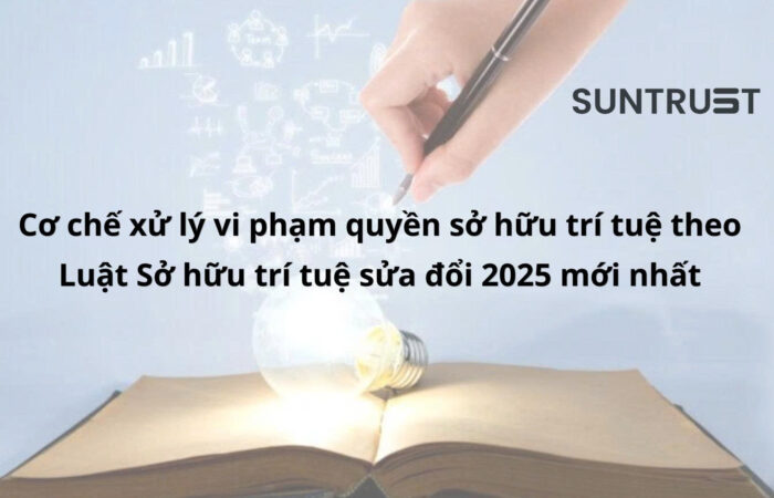 Cơ chế xử lý vi phạm quyền sở hữu trí tuệ theo Luật Sở hữu trí tuệ sửa đổi 2025 mới nhất Cơ chế xử lý vi phạm quyền sở hữu trí tuệ theo Luật Sở hữu trí tuệ sửa đổi 2025 mới nhất