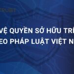 Quyền sở hữu trí tuệ theo quy định pháp luật Việt Nam được bảo vệ như thế nào năm 2026