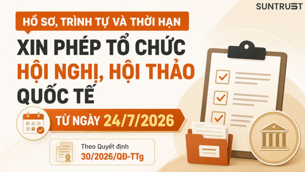 Hồ sơ, trình tự và thời hạn xin phép tổ chức hội nghị, hội thảo quốc tế từ ngày 2472026